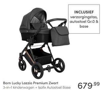 Aanbiedingen Born lucky lazzio premium zwart 3-in-1 kinderwagen + isofix autostoel base - Born Lucky - Geldig van 30/01/2022 tot 05/02/2022 bij Baby & Tiener Megastore