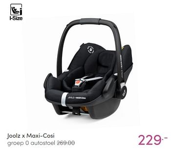 Aanbiedingen Joolz x maxi-cosi groep 0 autostoel - Joolz - Geldig van 27/02/2022 tot 04/03/2022 bij Baby & Tiener Megastore