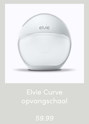 Aanbiedingen Elvie curve opvangschaal - Elvie - Geldig van 06/03/2022 tot 12/03/2022 bij Baby & Tiener Megastore