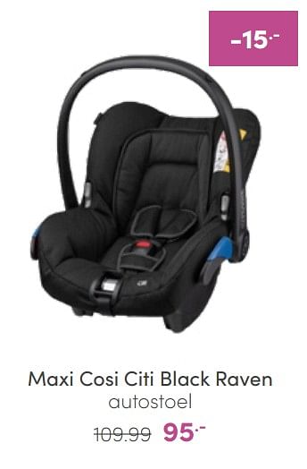 Aanbiedingen Maxi cosi citi black raven autostoel - Maxi-cosi - Geldig van 20/03/2022 tot 26/03/2022 bij Baby & Tiener Megastore