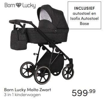 Aanbiedingen Born lucky molto zwart 3 in 1 kinderwagen - Born Lucky - Geldig van 10/04/2022 tot 16/04/2022 bij Baby & Tiener Megastore