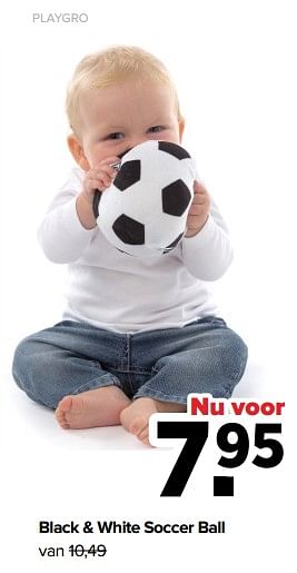 Aanbiedingen Black + white soccer ball - Playgro - Geldig van 25/04/2022 tot 14/05/2022 bij Baby-Dump