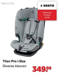 Aanbiedingen Maxi-cosi titan pro i-size - Maxi-cosi - Geldig van 16/05/2022 tot 11/06/2022 bij Baby-Dump