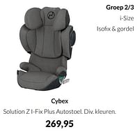 Aanbiedingen Cybex solution z i-fix plus autostoel - Cybex - Geldig van 17/05/2022 tot 13/06/2022 bij Babypark