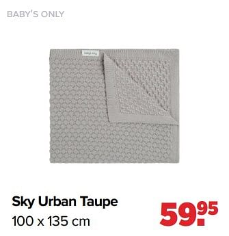 Aanbiedingen Baby`s only sky urban taupe - Baby's Only - Geldig van 16/05/2022 tot 11/06/2022 bij Baby-Dump