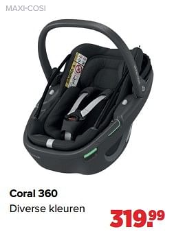 Aanbiedingen Maxi-cosi coral 360 - Maxi-cosi - Geldig van 16/05/2022 tot 11/06/2022 bij Baby-Dump
