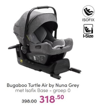 Aanbiedingen Bugaboo turtle air by nuna grey met isofix base - Bugaboo - Geldig van 12/06/2022 tot 18/06/2022 bij Baby & Tiener Megastore