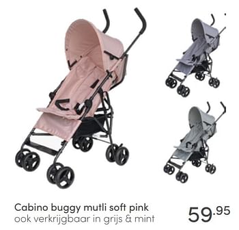 Aanbiedingen Cabino buggy mutli soft - Cabino - Geldig van 12/06/2022 tot 18/06/2022 bij Baby & Tiener Megastore
