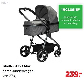 Aanbiedingen Puck stroller 3 in 1 max combi-kinderwagen - Puck - Geldig van 13/06/2022 tot 02/07/2022 bij Baby-Dump
