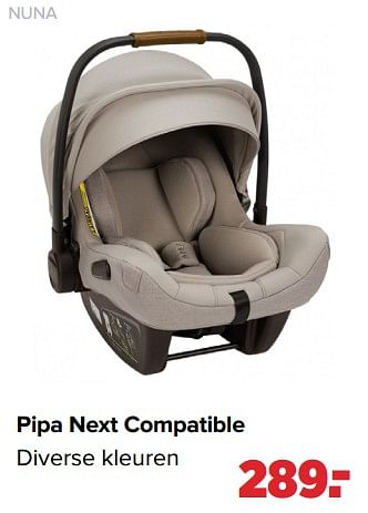 Aanbiedingen Nuna pipa next compatible - Nuna - Geldig van 13/06/2022 tot 02/07/2022 bij Baby-Dump