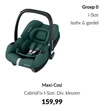 Aanbiedingen Maxi-cosi cabriofix i-size - Maxi-cosi - Geldig van 14/06/2022 tot 18/07/2022 bij Babypark