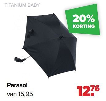 Aanbiedingen Titanium baby parasol - Titaniumbaby - Geldig van 13/06/2022 tot 02/07/2022 bij Baby-Dump