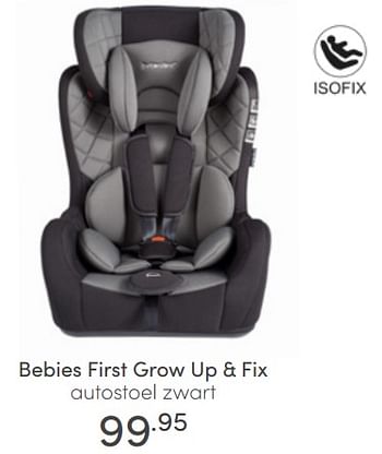 Aanbiedingen Bebies first grow up + fix autostoel - bebiesfirst - Geldig van 19/06/2022 tot 25/06/2022 bij Baby & Tiener Megastore