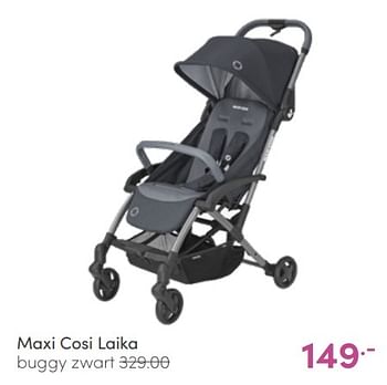 Aanbiedingen Maxi cosi laika buggy zwart - Maxi-cosi - Geldig van 19/06/2022 tot 25/06/2022 bij Baby & Tiener Megastore