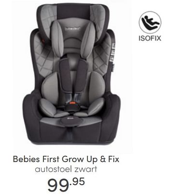 Aanbiedingen Bebies first grow up + fix autostoel zwart - bebiesfirst - Geldig van 26/06/2022 tot 02/07/2022 bij Baby & Tiener Megastore