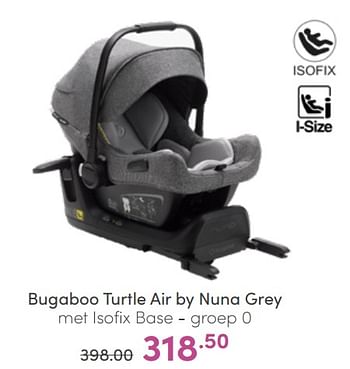 Aanbiedingen Bugaboo turtle air by nuna grey met isofix base - Bugaboo - Geldig van 26/06/2022 tot 02/07/2022 bij Baby & Tiener Megastore