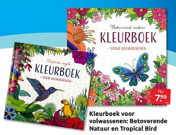 Aanbiedingen Kleurboek voor volwassenen betoverende natuur en tropical bird - Huismerk - Boekenvoordeel - Geldig van 24/06/2022 tot 04/09/2022 bij Boekenvoordeel