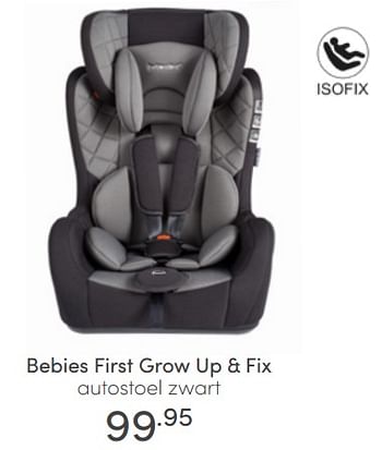 Aanbiedingen Bebies first grow up + fix autostoel zwart - bebiesfirst - Geldig van 03/07/2022 tot 09/07/2022 bij Baby & Tiener Megastore