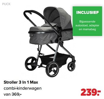 Aanbiedingen Puck stroller 3 in 1 max combi-kinderwagen - Puck - Geldig van 04/07/2022 tot 30/07/2022 bij Baby-Dump