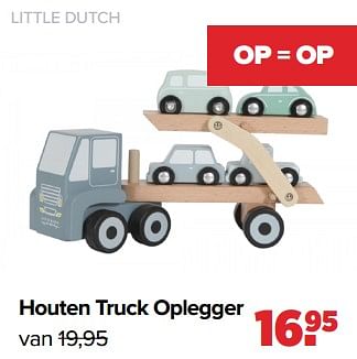 Aanbiedingen Little dutch houten truck oplegger - Little Dutch - Geldig van 04/07/2022 tot 30/07/2022 bij Baby-Dump