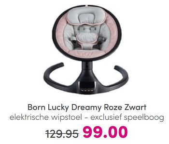 Aanbiedingen Born lucky dreamy roze zwart elektrische wipstoel - Born Lucky - Geldig van 10/07/2022 tot 18/07/2022 bij Baby & Tiener Megastore