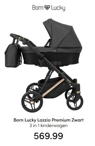 Aanbiedingen Born lucky lazzio premium zwart 3 in 1 kinderwagen - Born Lucky - Geldig van 24/07/2022 tot 30/07/2022 bij Baby & Tiener Megastore