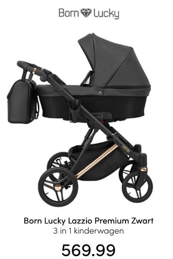 Aanbiedingen Born lucky lazzio premium zwart 3 in 1 kinderwagen - Born Lucky - Geldig van 31/07/2022 tot 06/08/2022 bij Baby & Tiener Megastore