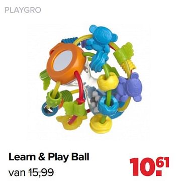 Aanbiedingen Playgro learn + play ball - Playgro - Geldig van 01/08/2022 tot 27/08/2022 bij Baby-Dump