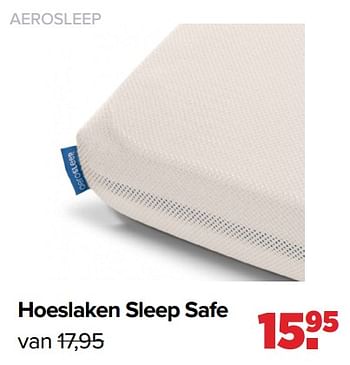 Aanbiedingen Hoeslaken sleep safe - Aerosleep - Geldig van 01/08/2022 tot 27/08/2022 bij Baby-Dump