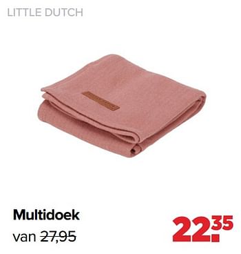 Aanbiedingen Multidoek - Little Dutch - Geldig van 01/08/2022 tot 27/08/2022 bij Baby-Dump