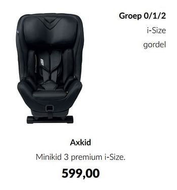 Aanbiedingen Axkid minikid 3 premium i-size - Axkid - Geldig van 16/08/2022 tot 19/09/2022 bij Babypark