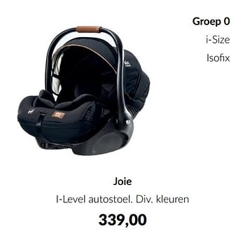 Aanbiedingen Joie i-level autostoel - Joie - Geldig van 16/08/2022 tot 19/09/2022 bij Babypark