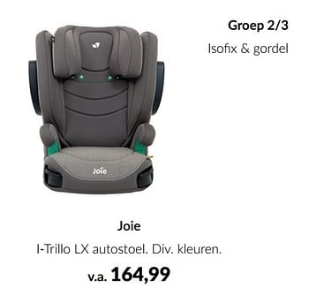 Aanbiedingen Joie i-trillo lx autostoel - Joie - Geldig van 16/08/2022 tot 19/09/2022 bij Babypark