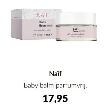 Aanbiedingen Naïf baby balm parfumvrij - Naif - Geldig van 16/08/2022 tot 19/09/2022 bij Babypark