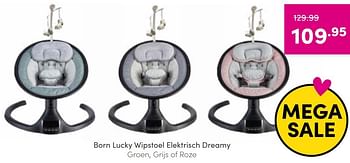 Aanbiedingen Born lucky wipstoel elektrisch dreamy - Born Lucky - Geldig van 28/08/2022 tot 03/09/2022 bij Baby & Tiener Megastore