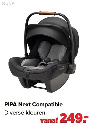 Aanbiedingen Pipa next compatible - Nuna - Geldig van 29/08/2022 tot 24/09/2022 bij Baby-Dump