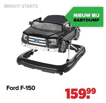 Aanbiedingen Ford f-150 - Bright Starts  - Geldig van 29/08/2022 tot 24/09/2022 bij Baby-Dump