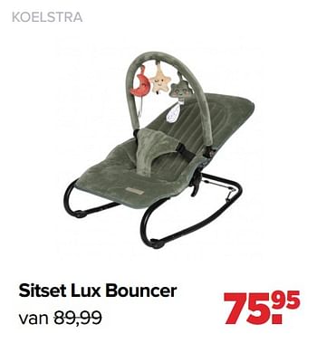 Aanbiedingen Sitset lux bouncer - Koelstra - Geldig van 29/08/2022 tot 24/09/2022 bij Baby-Dump