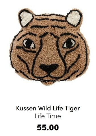 Aanbiedingen Kussen wild life tiger life time - Lifetime - Geldig van 04/09/2022 tot 17/09/2022 bij Baby & Tiener Megastore