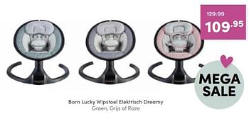 Aanbiedingen Born lucky wipstoel elektrisch dreamy - Born Lucky - Geldig van 18/09/2022 tot 24/09/2022 bij Baby & Tiener Megastore