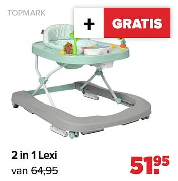 Aanbiedingen Topmark 2 in 1 lexi - Topmark - Geldig van 26/09/2022 tot 22/10/2022 bij Baby-Dump