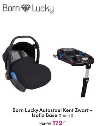 Aanbiedingen Born lucky autostoel kent zwart + isofix base - Born Lucky - Geldig van 02/10/2022 tot 08/10/2022 bij Baby & Tiener Megastore