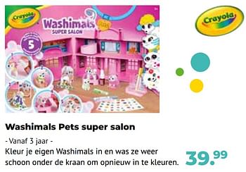 Aanbiedingen Washimals pets super salon - Crayola - Geldig van 10/10/2022 tot 06/12/2022 bij Multi Bazar