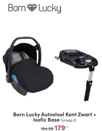 Aanbiedingen Born lucky autostoel kent zwart + isofix base - Born Lucky - Geldig van 06/11/2022 tot 12/11/2022 bij Baby & Tiener Megastore