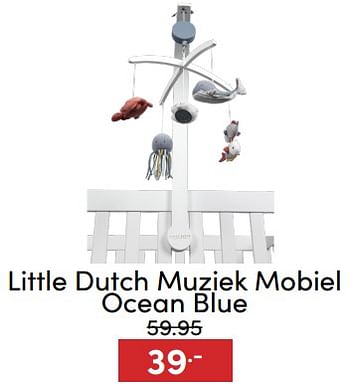 Aanbiedingen Little dutch muziek mobiel ocean blue - Little Dutch - Geldig van 07/12/2022 tot 17/12/2022 bij Baby & Tiener Megastore
