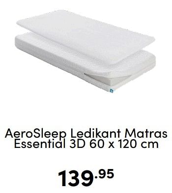 Aanbiedingen Aerosleep ledikant matras essential 3d - Aerosleep - Geldig van 07/12/2022 tot 17/12/2022 bij Baby & Tiener Megastore