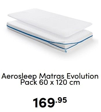 Aanbiedingen Aerosleep matras evolution pack - Aerosleep - Geldig van 07/12/2022 tot 17/12/2022 bij Baby & Tiener Megastore