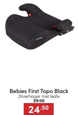 Aanbiedingen Bebies first topo black zitverhoger met isofix - bebiesfirst - Geldig van 18/12/2022 tot 31/12/2022 bij Baby & Tiener Megastore