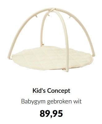 Aanbiedingen Kid`s concept babygym gebroken wit - Kid's Concept - Geldig van 13/12/2022 tot 16/01/2023 bij Babypark
