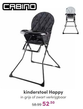 Aanbiedingen Kinderstoel happy - Cabino - Geldig van 02/01/2023 tot 07/01/2023 bij Baby & Tiener Megastore